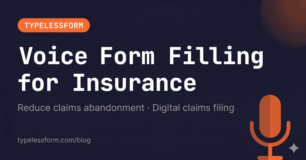 Voice Form Filling for Insurance — Reduce Claims Form Abandonment