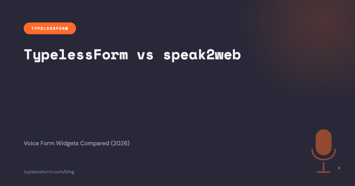 TypelessForm vs speak2web — Voice Form Widget Comparison (2026)
