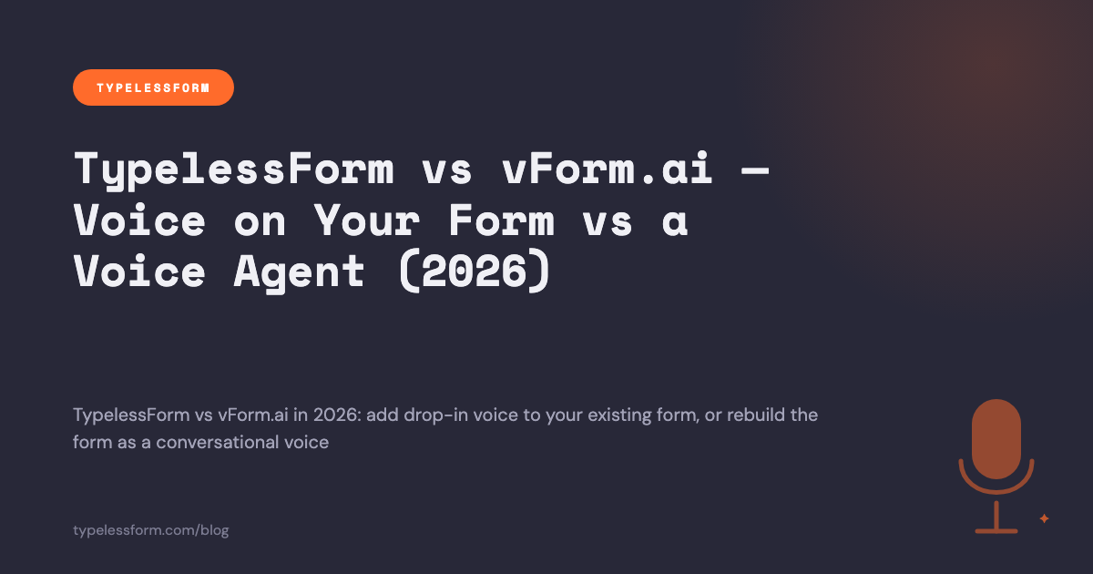 TypelessForm vs vForm.ai — Voice on Your Form vs a Voice Agent (2026)