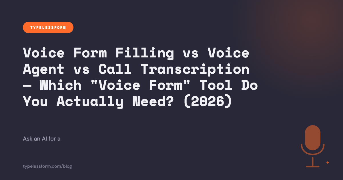 Voice Form Filling vs Voice Agent vs Call Transcription — Which "Voice Form" Tool Do You Actually Need? (2026)